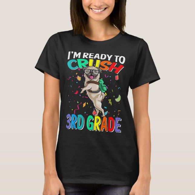 I&x27;m Ready To Crush 3rd Grade Pug Back To Schoo T-Shirt (Front)