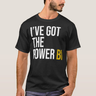 I&x27;ve got the power BI Essential T-Shirt
