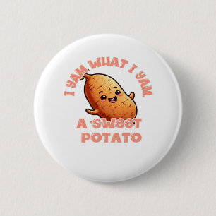 I Yam What I Yam, A Sweet Potato Classic 6 Cm Round Badge