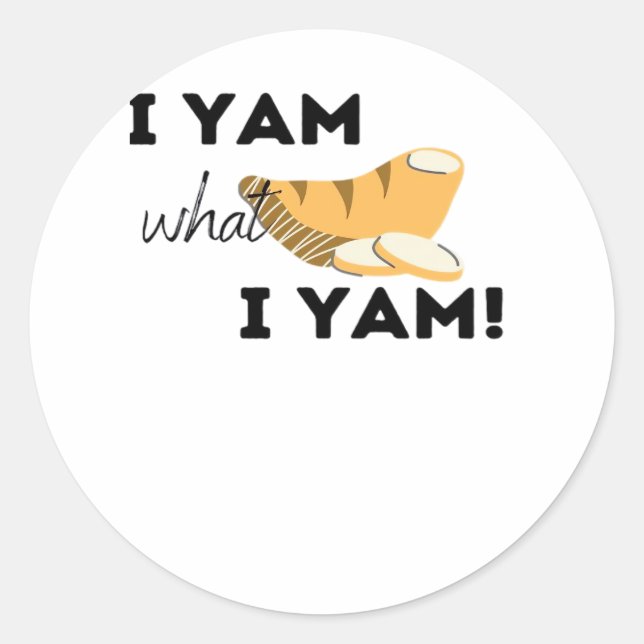 I Yam What I Yam! Classic Classic Round Sticker (Front)