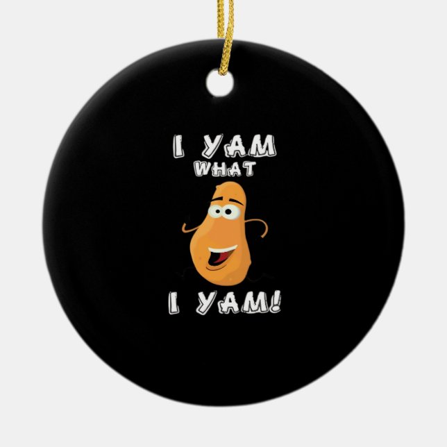 I Yam What I Yam Classic Funny Meme Ceramic Ornament (Front)