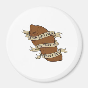 I Yam What I Yam Classic Quote Funny Magnet