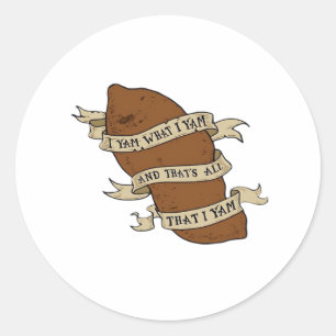 I Yam What I Yam Classic Quote Funny Round Sticker