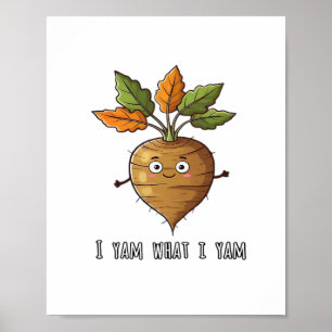 I Yam What I Yam Cute Cosy Autumn Warm Mood Poster