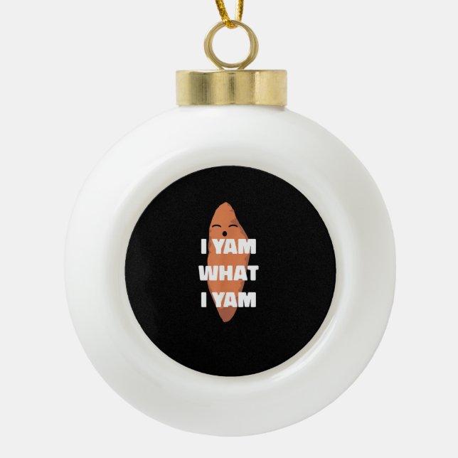 I Yam What I Yam - Dancing Sweet Potato Than Ceramic Ball Christmas Ornament (Front)