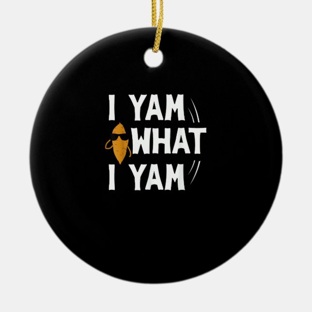 I Yam What I Yam Design - Sweet Potato Lover Desig Ceramic Ornament (Front)