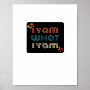 I Yam What I Yam Funny Fall Design Classic Meme Qu Poster