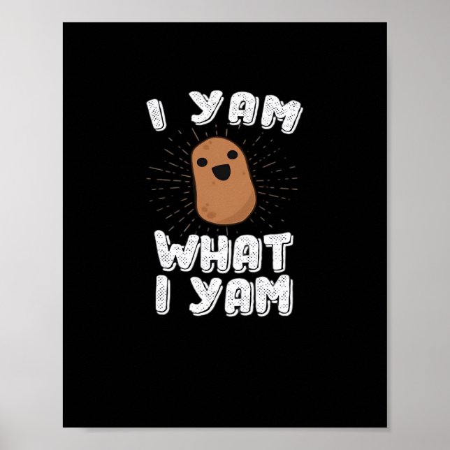 I Yam What I Yam Funny Potato Pun Thanksgiving Poster (Front)