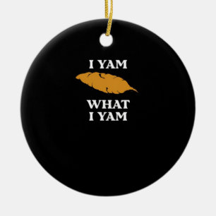I Yam What I Yam - Funny Potato Sarcasm Pun Ceramic Ornament