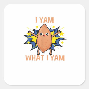 I Yam What I Yam Funny Sweet Potato Thanksgiving S Square Sticker