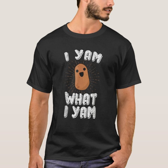 I Yam What I Yam  Potato Pun Thanksgiving T-Shirt (Front)