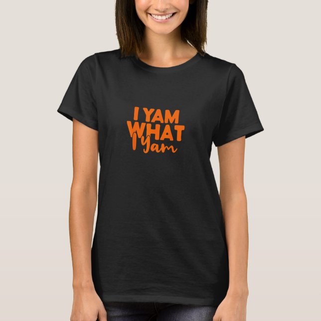 I Yam What I Yam She's My Sweet Potato Thanksgivin T-Shirt (Front)