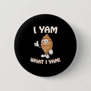 I Yam What I Yam Shirt Funny Thanksgiving Food Pun 6 Cm Round Badge