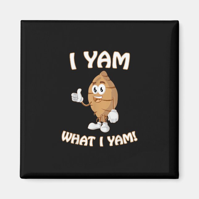 I Yam What I Yam Shirt Funny Thanksgiving Food Pun Magnet (Front)