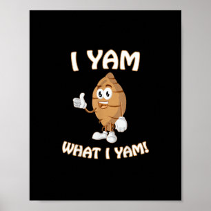 I Yam What I Yam Shirt Funny Thanksgiving Food Pun Poster