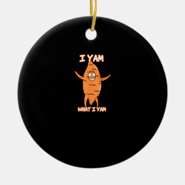 I Yam What I Yam Sweet Potato Thanksgiving Ceramic Ornament (Front)
