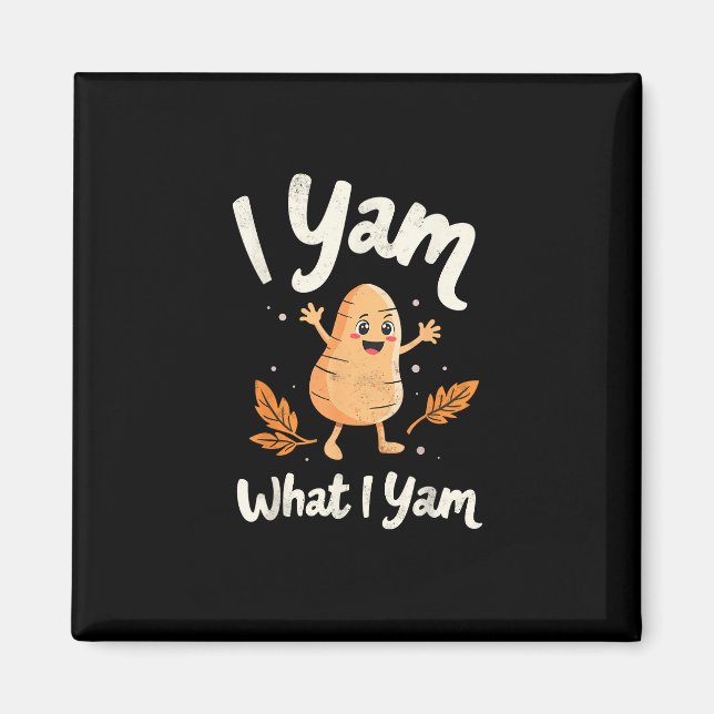 I Yam What I Yam Sweet Potatoes Thanksgiving Famil Magnet (Front)