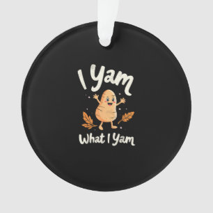 I Yam What I Yam Sweet Potatoes Thanksgiving Famil Ornament