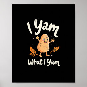I Yam What I Yam Sweet Potatoes Thanksgiving Famil Poster