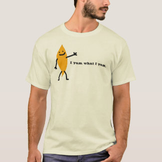 I yam what I yam. T-Shirt