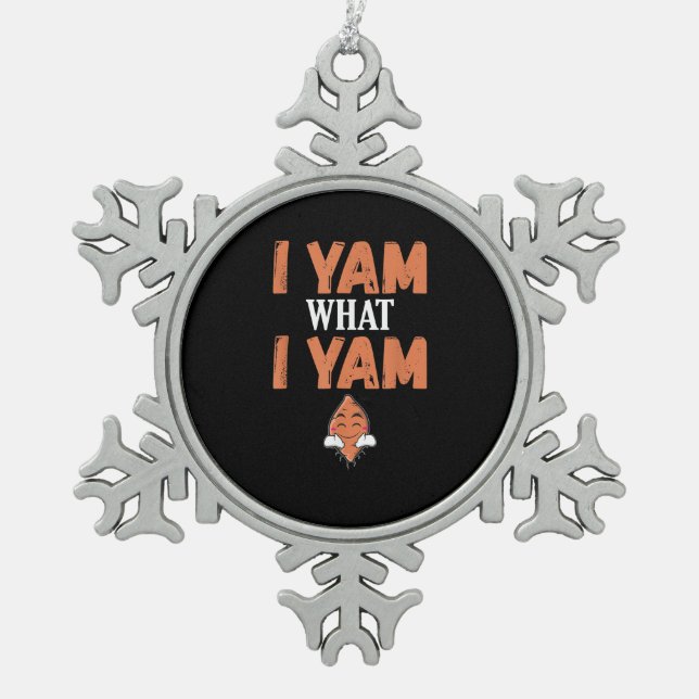 I Yam What I Yam Thanksgiving Turkey Day Funny Snowflake Pewter Christmas Ornament (Front)