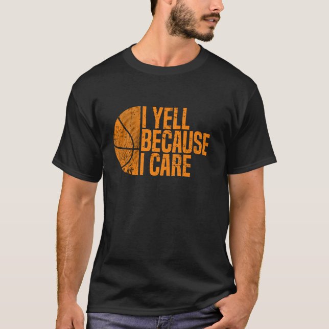 I Yell Because I Care Basketball Long Sleeve T Shi T-Shirt (Front)