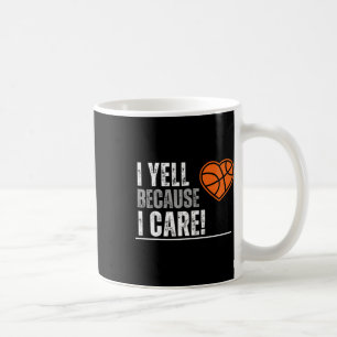 I Yell Because I Care Coffee Mug