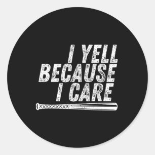I Yell Because I Care Dad Fathers Day Classic Round Sticker