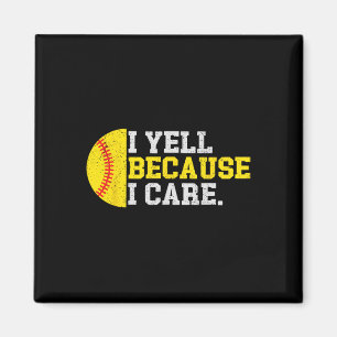 I Yell Because I Care Funny Softll Player Mom Dad  Magnet