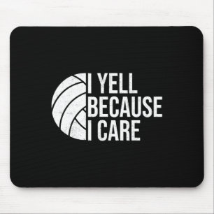 I Yell Because I Care Funny Volleyll Humour Dad Fa Mouse Pad