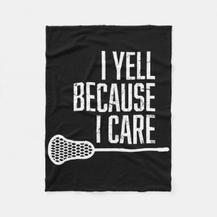 I Yell Because I Care Lacrosse Coach Funny Lacross Fleece Blanket