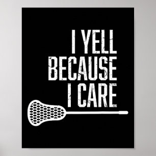 I Yell Because I Care Lacrosse Coach Funny Lacross Poster