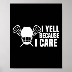 I Yell Because I Care Lacrosse Lover Funny Dad Mum Poster