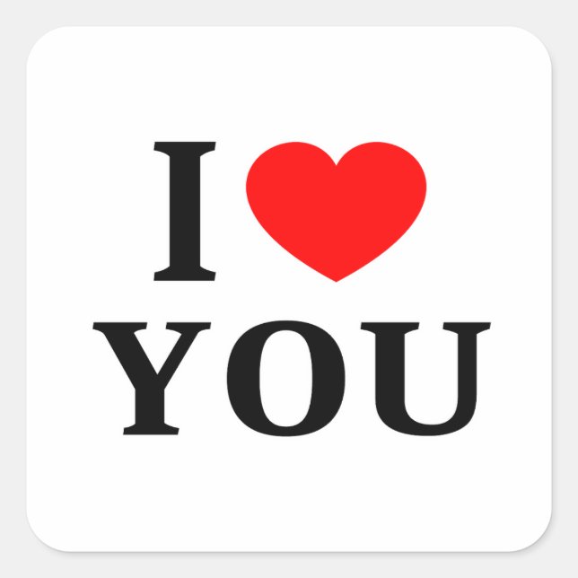 I ❤️ YOU I LOVE YOU I HEART YOU SQUARE STICKER (Front)
