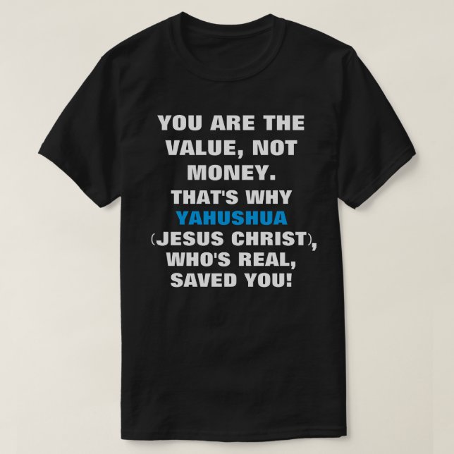 I/You the Value, Jesus Saves tee-true names T-Shirt (Design Front)