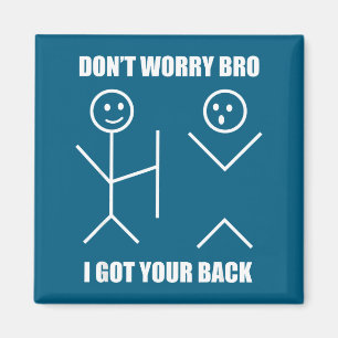I Your Got Back Bro Stick Figure Magnet
