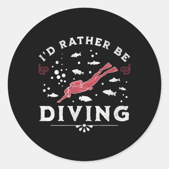 Iâ€™D Rather Be Diving Scuba Diver Quote Saying Classic Round Sticker (Front)