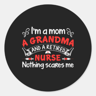 I’M A Mum A Grandma And A Retired Nurse Nothing Classic Round Sticker