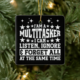 I'am A Multitasker Funny Gag Sarcastic Sayings Ceramic Ornament