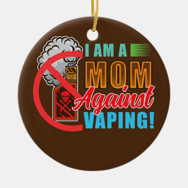 I'am A Mum Against Vaping  Ceramic Ornament (Front)