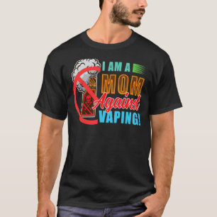 I'am A Mum Against Vaping T-Shirt