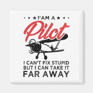 I'am A Pilot I Can't Fix Stupid But Funny Pilot  Magnet