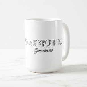 I'am a simple human you are too coffee mug