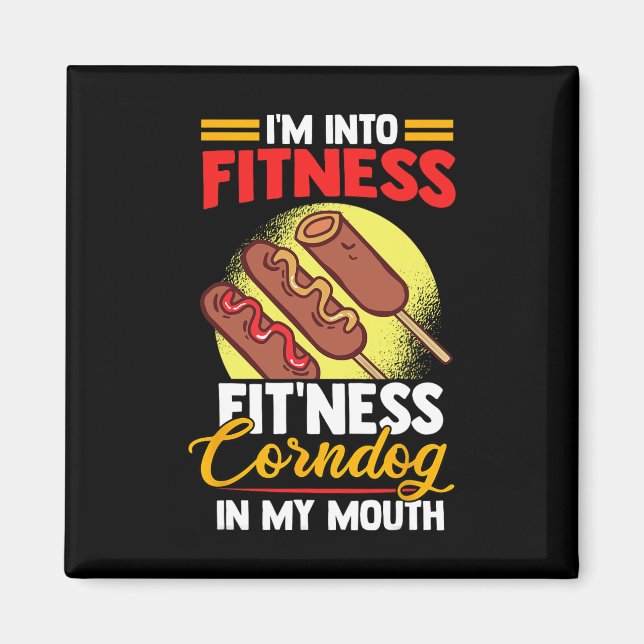 I'am Into FItness Fitness Corndog in my mouth  Magnet (Front)