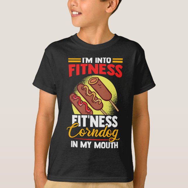 I'am Into Fitness Fitness Corndog In My Mouth  T-Shirt (Front)