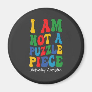 Iam not A Puzzle Piece Funny Groovy Awareness Gift Magnet