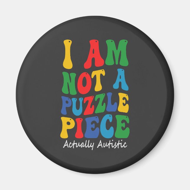 Iam not A Puzzle Piece Funny Groovy Awareness Gift Magnet (Front)