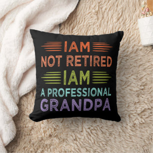 I'am Not Retired I'am A Professional Grandpa Funny Cushion