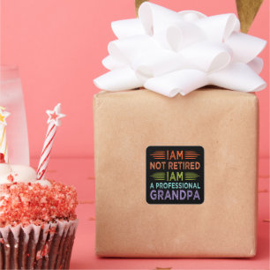 I'am Not Retired I'am A Professional Grandpa Funny Square Sticker
