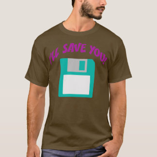 Iamp39ll Save You Floppy Disc Funny Computer Geek  T-Shirt